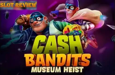 Cash Bandits Museum Heist Slot Review